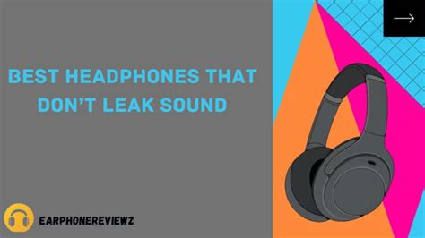 headphones that don’t leak sound|Are there any headphones that don’t leak sound when you wear。